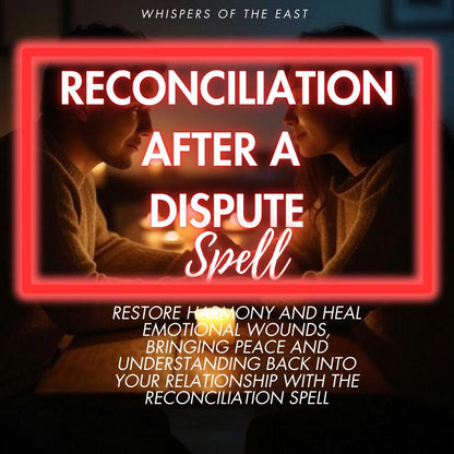 Reconciliation Spell: Heal Relationship Disputes (Full Ritual Report PDF)